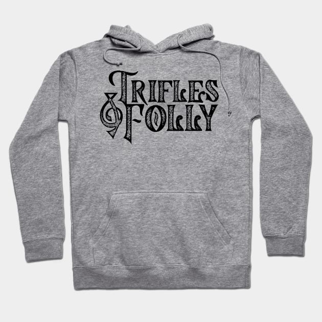 Trifles & Folly Hoodie by Martin & Brice